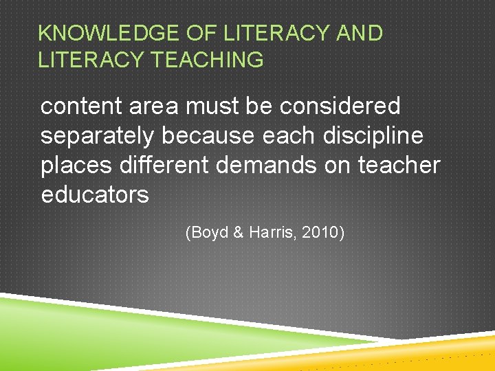 KNOWLEDGE OF LITERACY AND LITERACY TEACHING content area must be considered separately because each