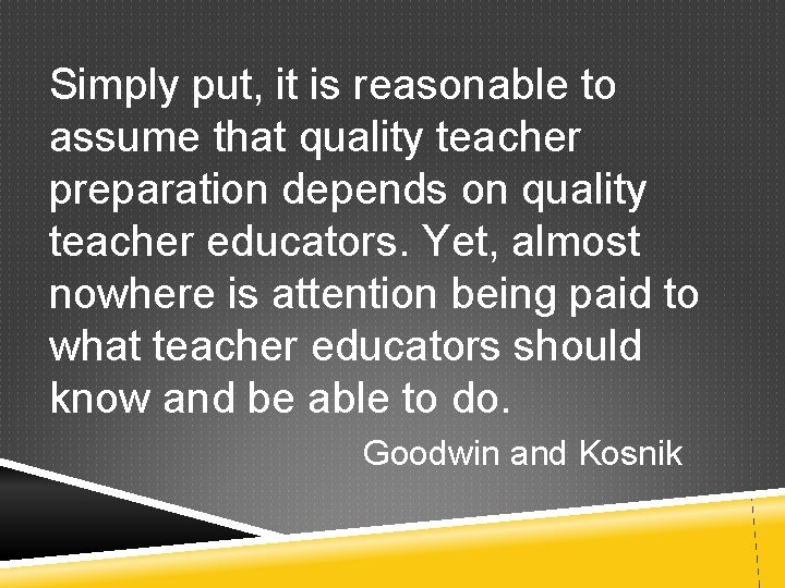 Simply put, it is reasonable to assume that quality teacher preparation depends on quality