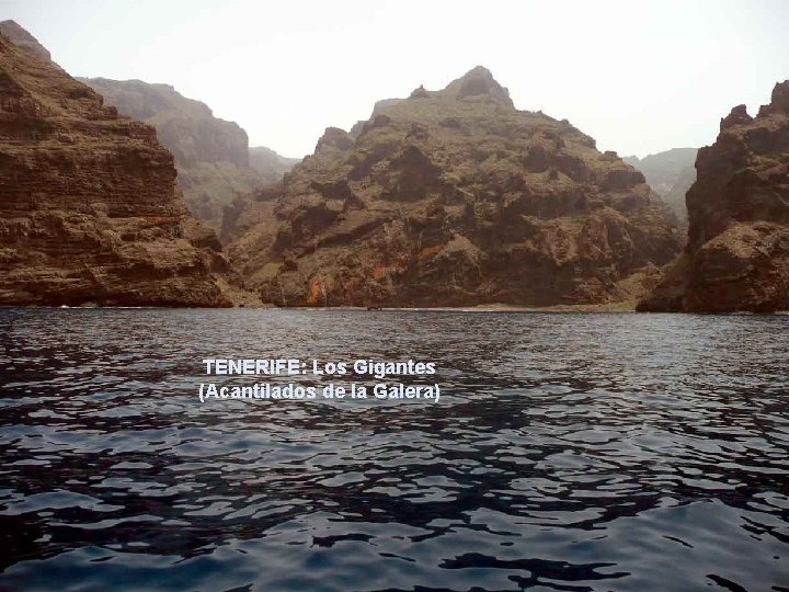 . . . TENERIFE: Los Gigantes (Acantilados de la Galera) 