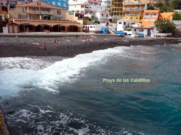 . . . Playa de las Caletillas 