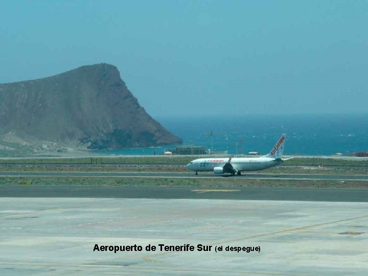 . . Aeropuerto de Tenerife Sur (el despegue) 