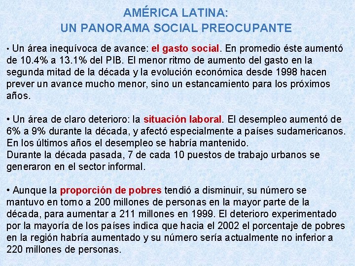 AMÉRICA LATINA: UN PANORAMA SOCIAL PREOCUPANTE • Un área inequívoca de avance: el gasto