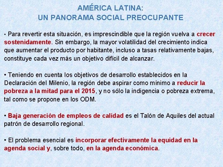 AMÉRICA LATINA: UN PANORAMA SOCIAL PREOCUPANTE • Para revertir esta situación, es imprescindible que