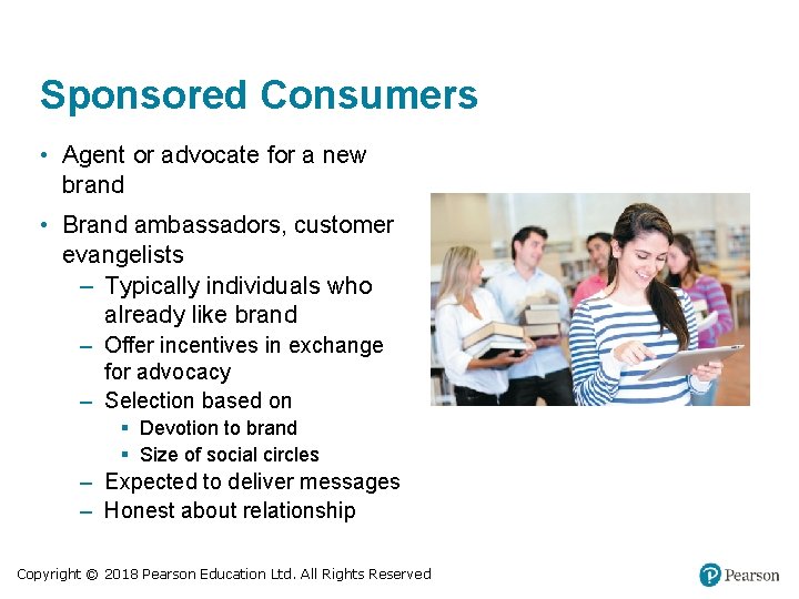 Sponsored Consumers • Agent or advocate for a new brand • Brand ambassadors, customer