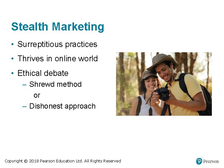 Stealth Marketing • Surreptitious practices • Thrives in online world • Ethical debate –