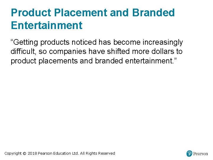 Product Placement and Branded Entertainment “Getting products noticed has become increasingly difficult, so companies