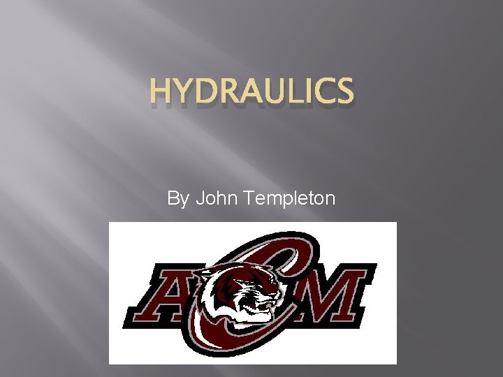 HYDRAULICS By John Templeton 