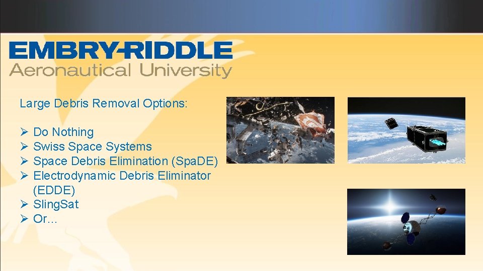Large Debris Removal Options: Ø Ø Do Nothing Swiss Space Systems Space Debris Elimination