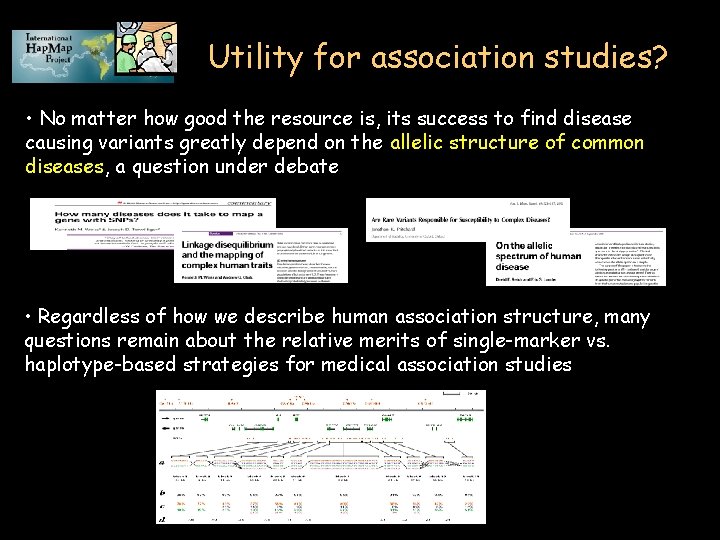 Utility for association studies? • No matter how good the resource is, its success