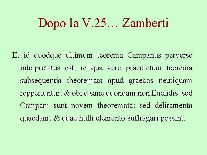Dopo la V. 25… Zamberti Et id quodque ultimum teorema Campanus perverse interpretatus est: