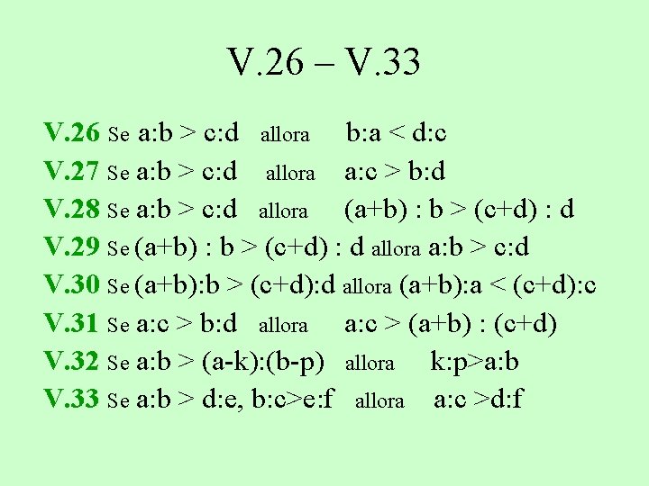 V. 26 – V. 33 V. 26 Se a: b > c: d allora