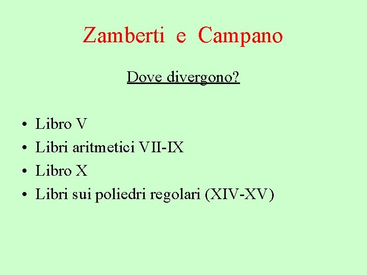 Zamberti e Campano Dove divergono? • • Libro V Libri aritmetici VII-IX Libro X