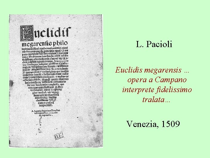 L. Pacioli Euclidis megarensis … opera a Campano interprete fidelissimo tralata… Venezia, 1509 