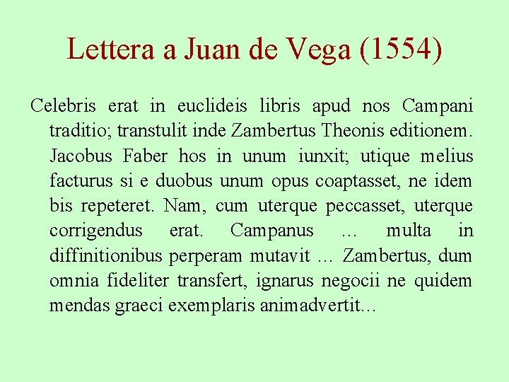 Lettera a Juan de Vega (1554) Celebris erat in euclideis libris apud nos Campani