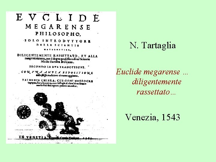 N. Tartaglia Euclide megarense … diligentemente rassettato… Venezia, 1543 