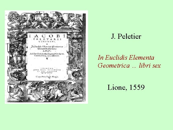 J. Peletier In Euclidis Elementa Geometrica … libri sex Lione, 1559 