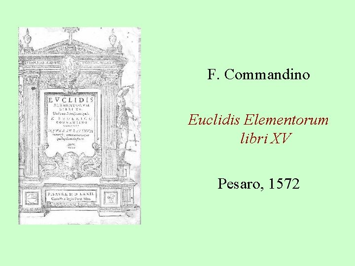  • F. Commandino Euclidis Elementorum libri XV Pesaro, 1572 
