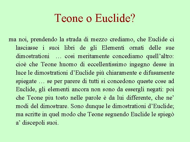 Teone o Euclide? ma noi, prendendo la strada di mezzo crediamo, che Euclide ci