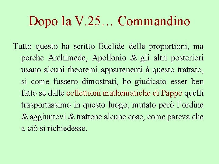 Dopo la V. 25… Commandino Tutto questo ha scritto Euclide delle proportioni, ma perche