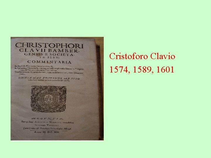 Cristoforo Clavio 1574, 1589, 1601 