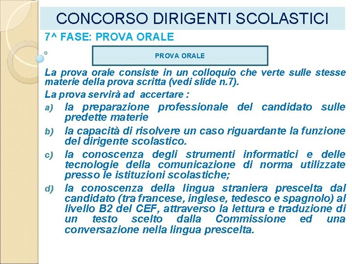 CONCORSO DIRIGENTI SCOLASTICI 7^ FASE: PROVA ORALE La prova orale consiste in un colloquio