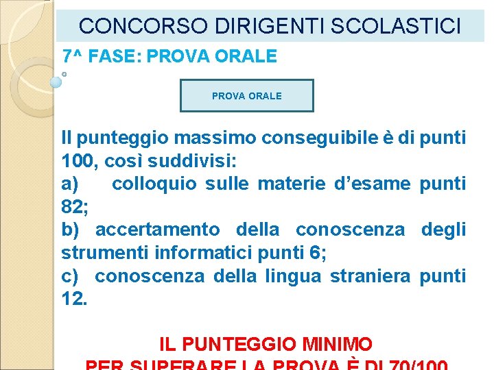 CONCORSO DIRIGENTI SCOLASTICI 7^ FASE: PROVA ORALE Il punteggio massimo conseguibile è di punti