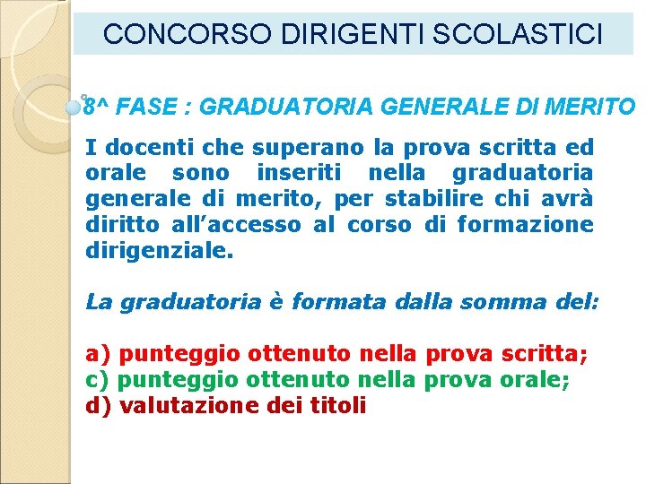 CONCORSO DIRIGENTI SCOLASTICI 8^ FASE : GRADUATORIA GENERALE DI MERITO I docenti che superano