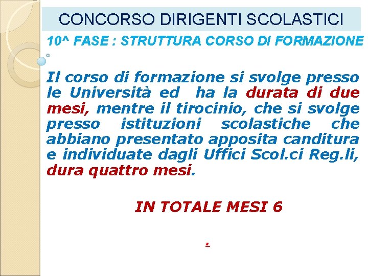 CONCORSO DIRIGENTI SCOLASTICI 10^ FASE : STRUTTURA CORSO DI FORMAZIONE Il corso di formazione