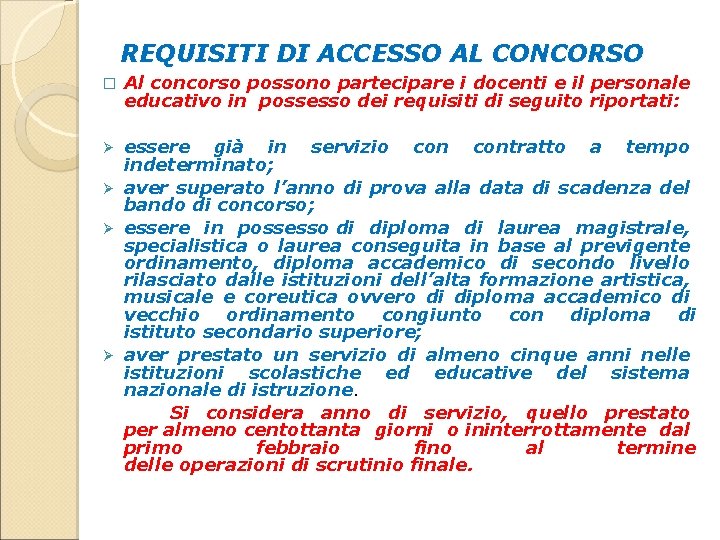 REQUISITI DI ACCESSO AL CONCORSO � Al concorso possono partecipare i docenti e il