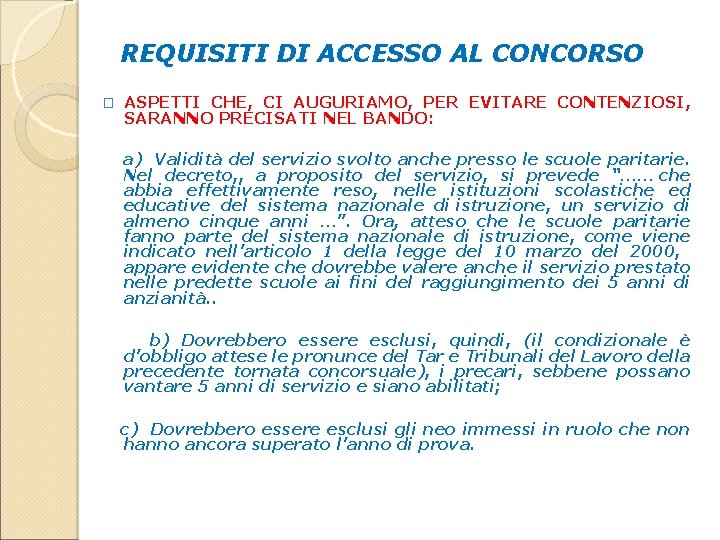 REQUISITI DI ACCESSO AL CONCORSO � ASPETTI CHE, CI AUGURIAMO, PER EVITARE CONTENZIOSI, SARANNO