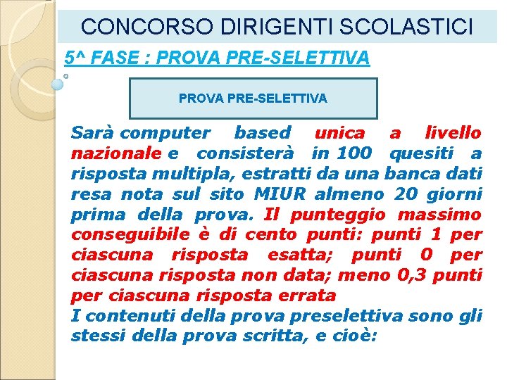 CONCORSO DIRIGENTI SCOLASTICI 5^ FASE : PROVA PRE-SELETTIVA Sarà computer based unica a livello