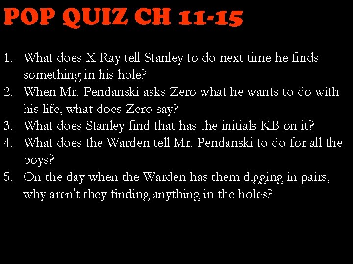 POP QUIZ CH 11 -15 1. What does X-Ray tell Stanley to do next