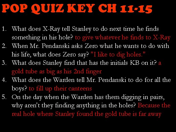 POP QUIZ KEY CH 11 -15 1. What does X-Ray tell Stanley to do