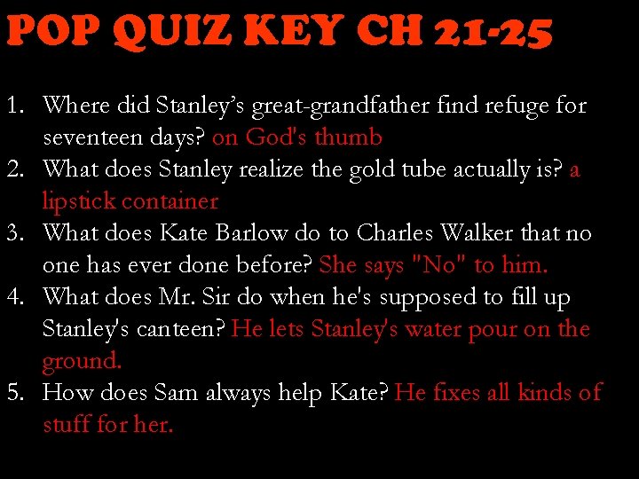 POP QUIZ KEY CH 21 -25 1. Where did Stanley’s great-grandfather find refuge for