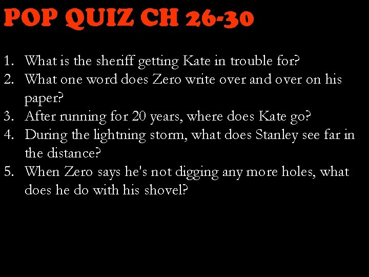 POP QUIZ CH 26 -30 1. What is the sheriff getting Kate in trouble