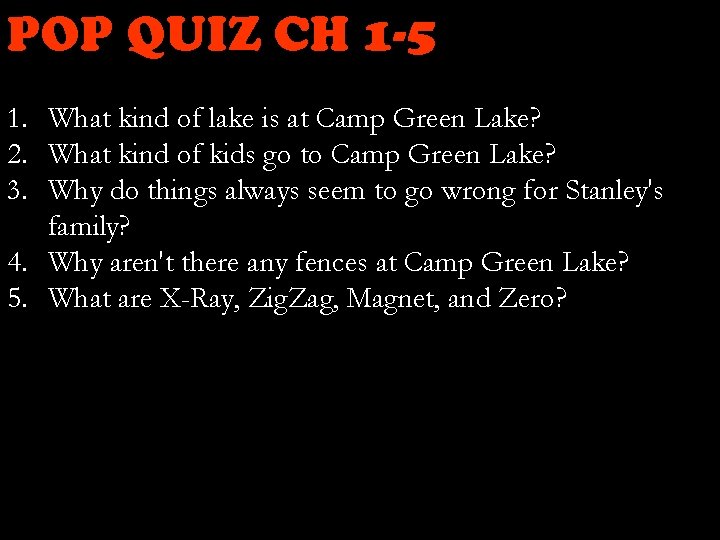 POP QUIZ CH 1 -5 1. What kind of lake is at Camp Green