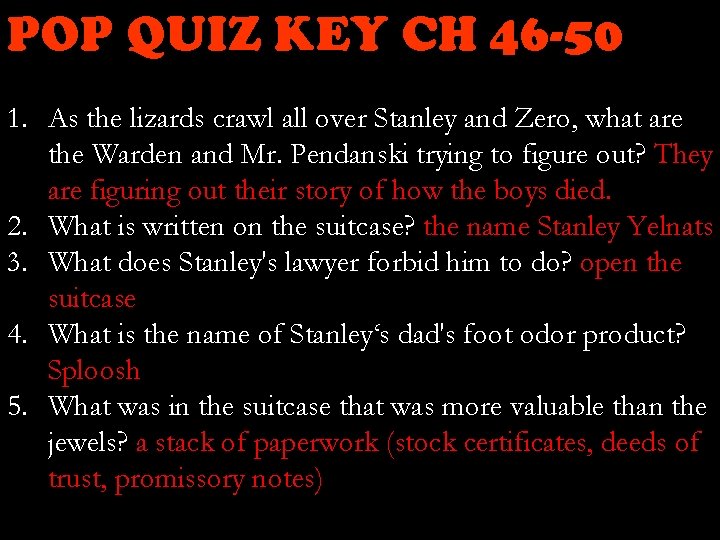 POP QUIZ KEY CH 46 -50 1. As the lizards crawl all over Stanley