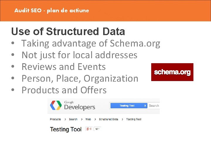 Audit SEO - plan de actiune Use of Structured Data • Taking advantage of