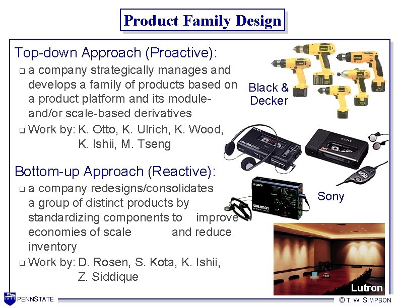 Product Family Design Top-down Approach (Proactive): a company strategically manages and develops a family