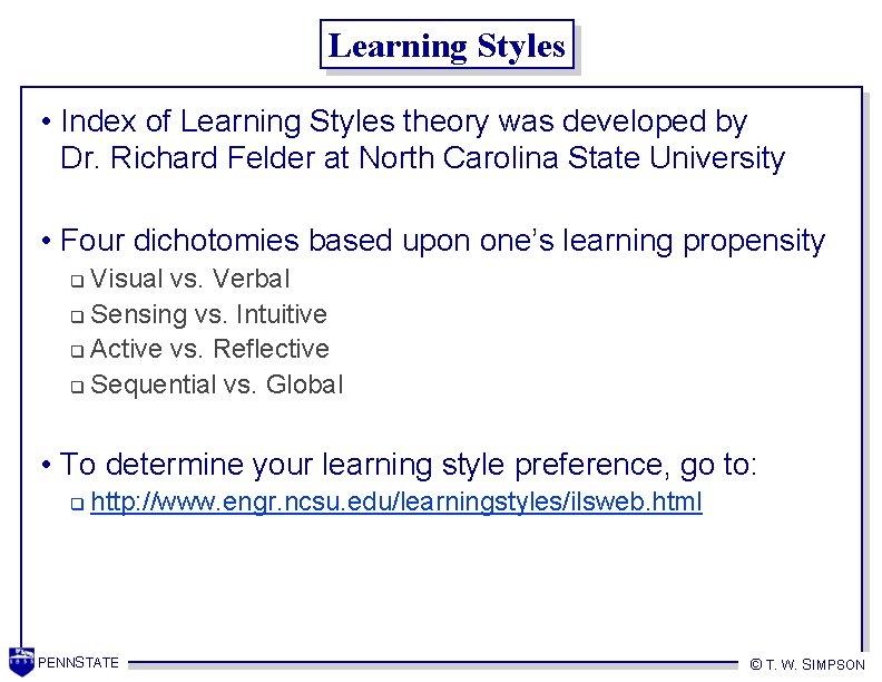 Learning Styles • Index of Learning Styles theory was developed by Dr. Richard Felder
