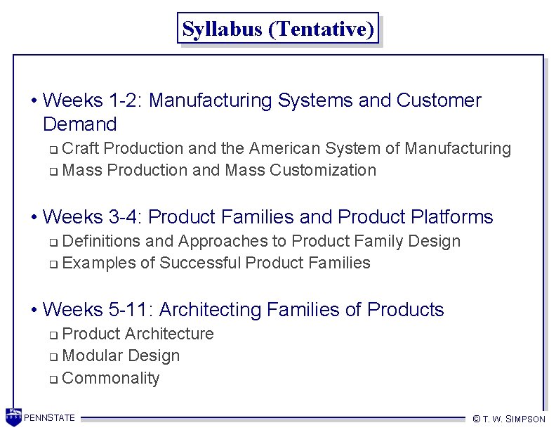 Syllabus (Tentative) • Weeks 1 -2: Manufacturing Systems and Customer Demand Craft Production and