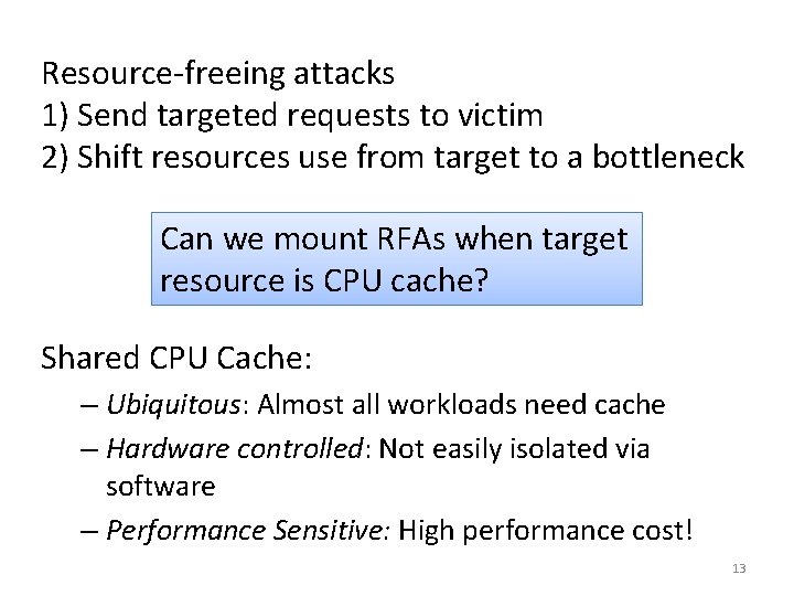 Resource-freeing attacks 1) Send targeted requests to victim 2) Shift resources use from target
