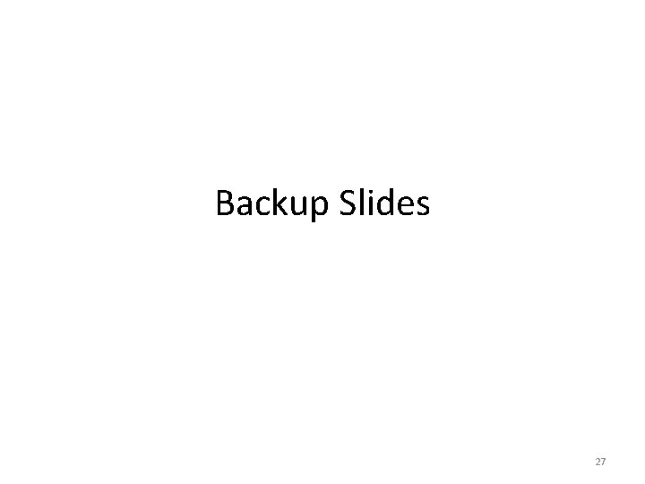 Backup Slides 27 