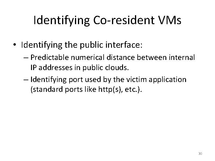 Identifying Co-resident VMs • Identifying the public interface: – Predictable numerical distance between internal