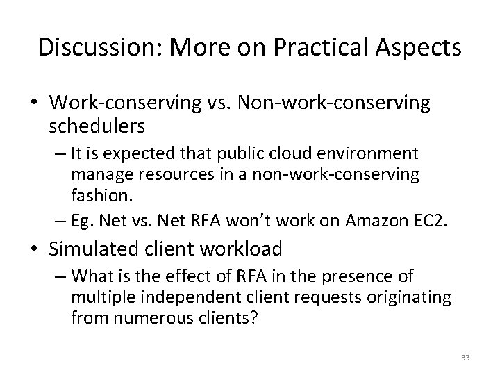 Discussion: More on Practical Aspects • Work-conserving vs. Non-work-conserving schedulers – It is expected