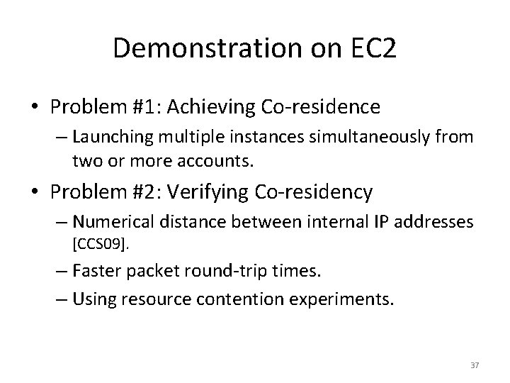 Demonstration on EC 2 • Problem #1: Achieving Co-residence – Launching multiple instances simultaneously