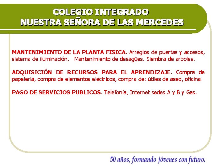 COLEGIO INTEGRADO NUESTRA SEÑORA DE LAS MERCEDES MANTENIMIENTO DE LA PLANTA FISICA. Arreglos de