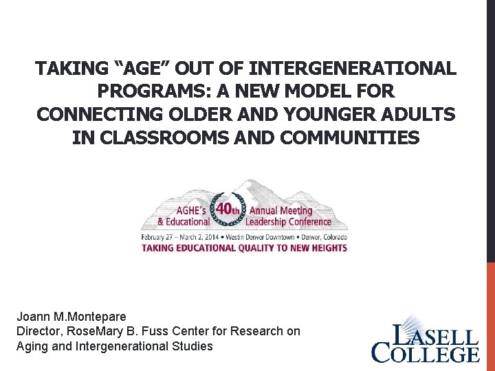 TAKING “AGE” OUT OF INTERGENERATIONAL PROGRAMS: A NEW MODEL FOR CONNECTING OLDER AND YOUNGER