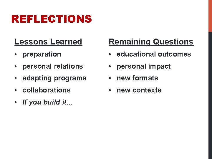 REFLECTIONS Lessons Learned Remaining Questions • preparation • educational outcomes • personal relations •