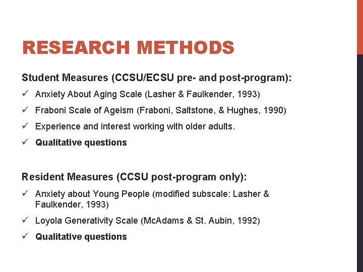 RESEARCH METHODS Student Measures (CCSU/ECSU pre- and post-program): ü Anxiety About Aging Scale (Lasher